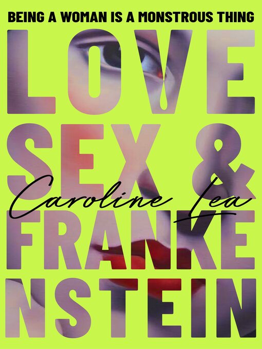 Title details for Love, Sex & Frankenstein by Caroline Lea - Wait list